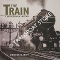 Book cover of The Train - A Photographic History by GLANCEY, Jonathan